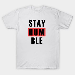 STAY HUMBLE T-Shirt